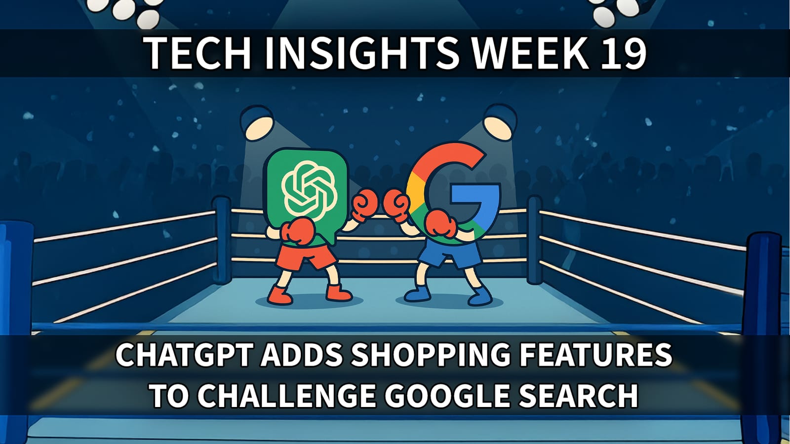 Tech Insights 2025 Week 19