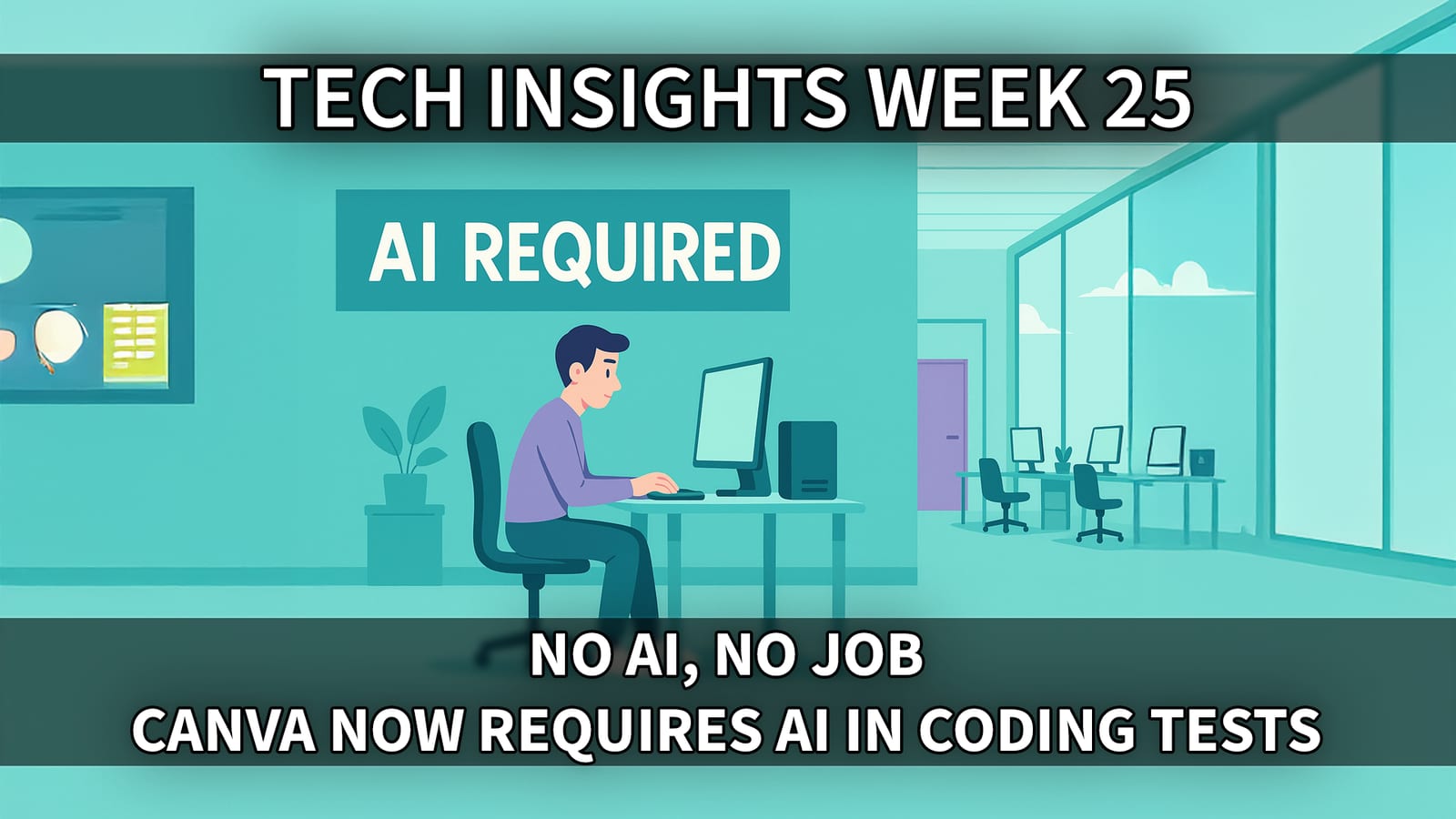 Tech Insights 2025 Week 25