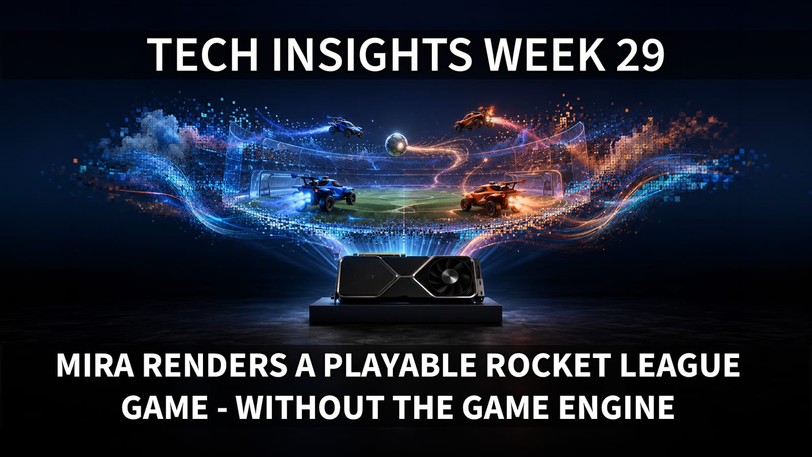 Tech Insights 2026 Week 29