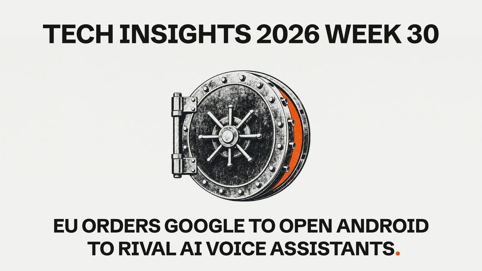 Tech Insights 2026 Week 30