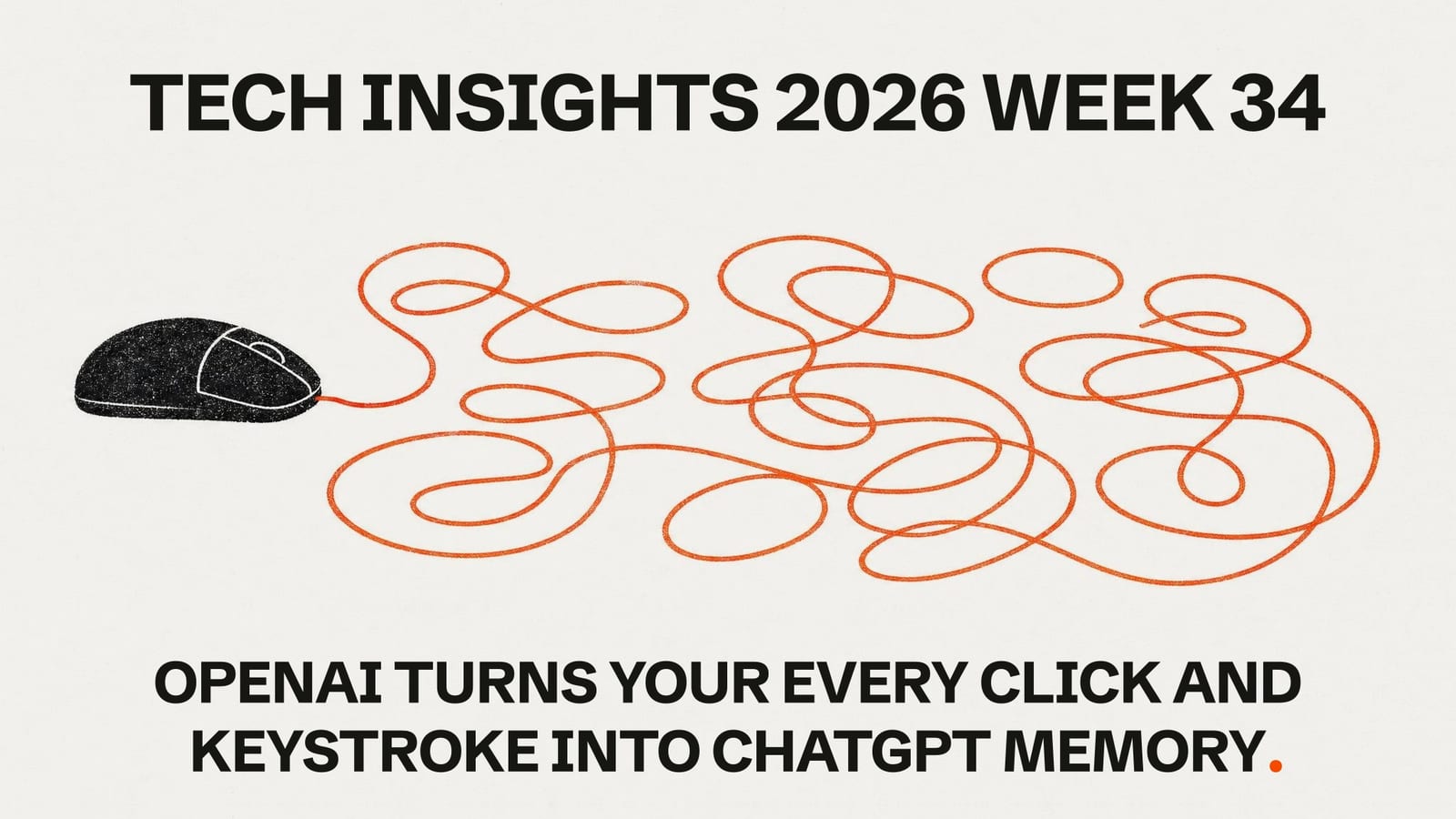 Tech Insights 2026 Week 34